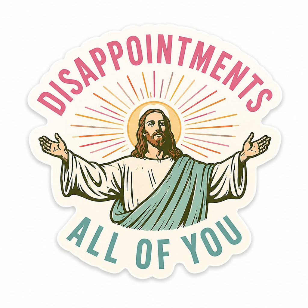 Disappointments All of You Sticker
