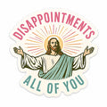 Disappointments All of You Sticker