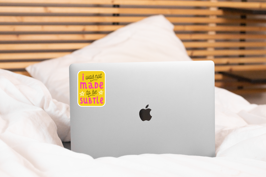 I Was Not Made to be Subtle Sticker - women, woman, strong
