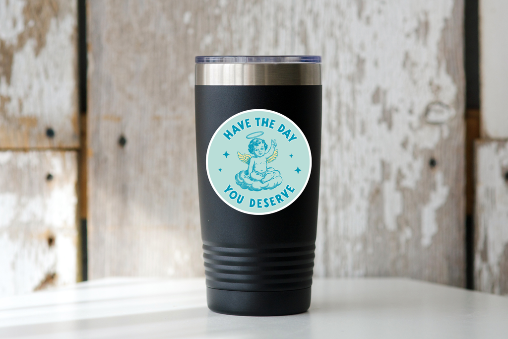 Have the Day You Deserve Sticker - sarcastic, funny, karma