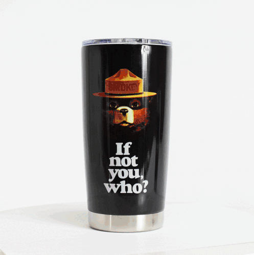 Mug Tumbler 20oz-Smokey Bear If Not You Who