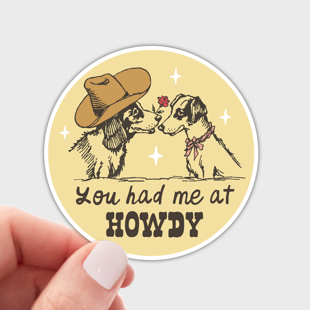 You Had Me at Howdy Sticker - dog, cat, pet, cowboy, western