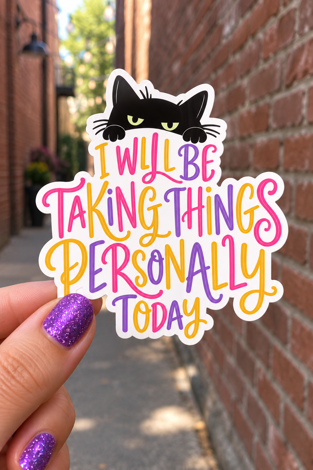 I Will Be Taking Things Personally Today Sticker