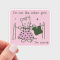 I'm Not Like Other Girls I'm Worse Sticker - cat, cute, fun